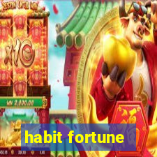 habit fortune